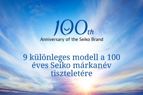 100 éves a Seiko márkanév, 9 különleges modell érkezik a tiszteletére